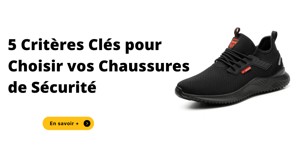 5 Critères Clés pour Choisir vos Chaussures de Sécurité