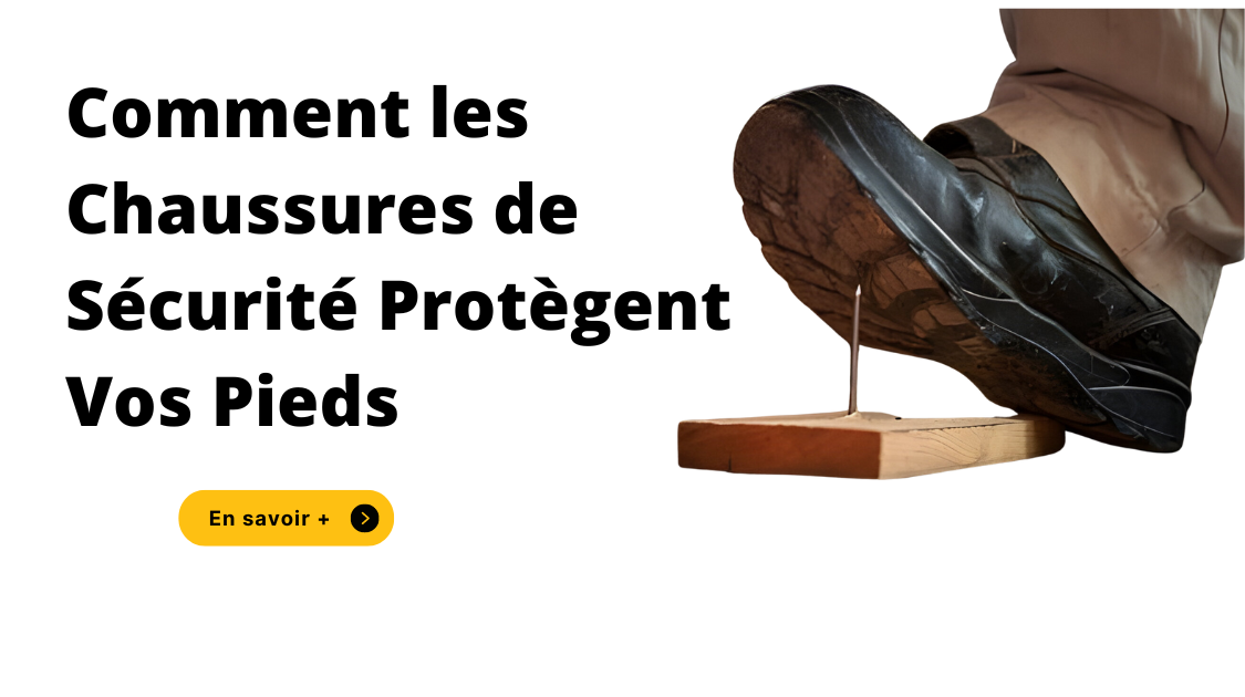 Comment les Chaussures de Sécurité Protègent Vos Pieds