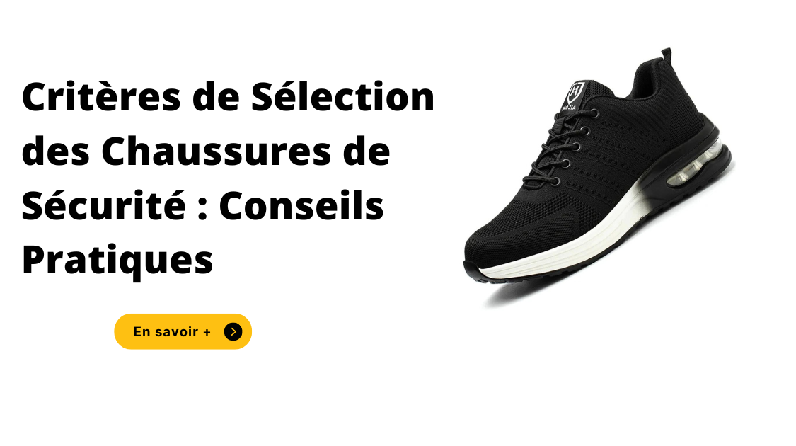 Critères de Sélection des Chaussures de Sécurité : Conseils Pratiques