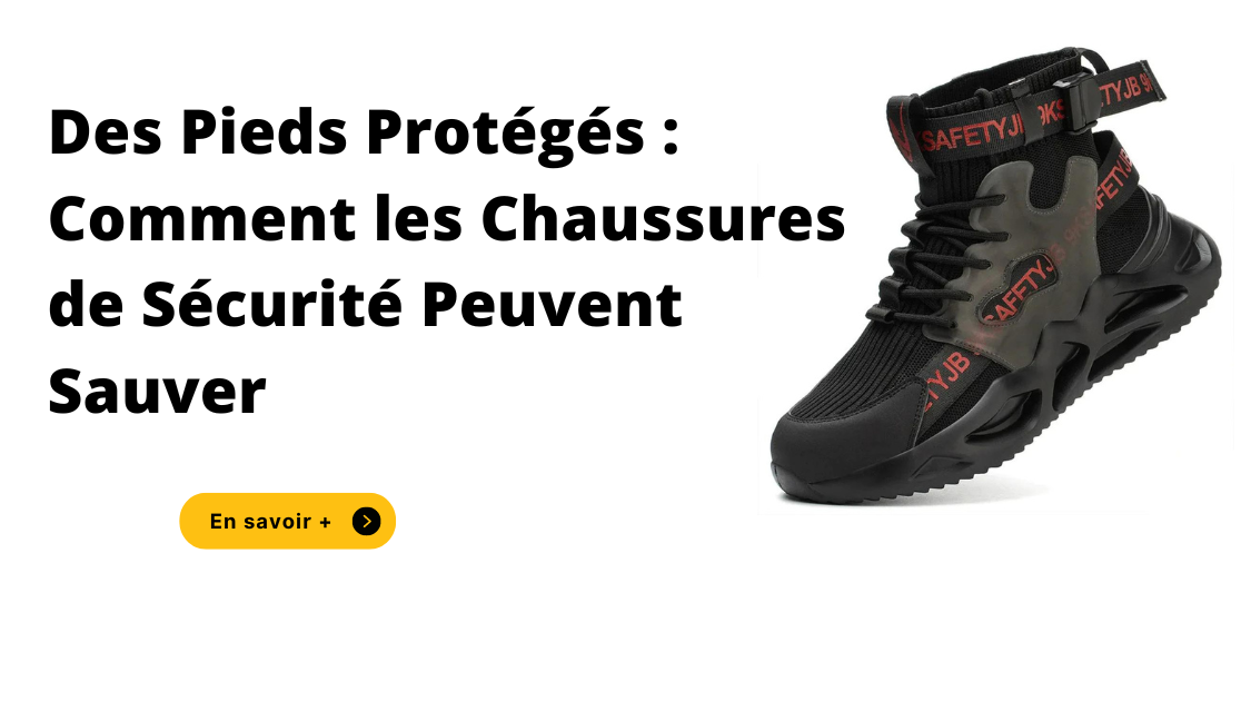 Des Pieds Protégés : Comment les Chaussures de Sécurité Peuvent Sauver