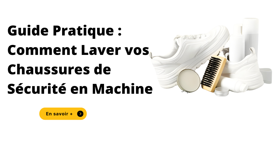 Guide Pratique : Comment Laver vos Chaussures de Sécurité en Machine