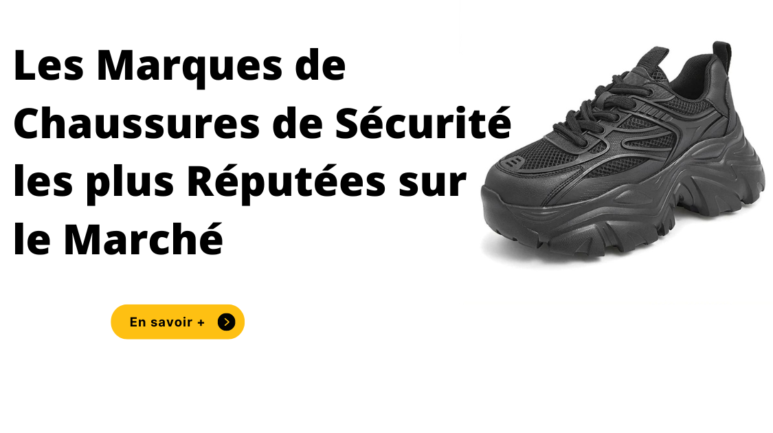 Les Marques de Chaussures de Sécurité les plus Réputées sur le Marché