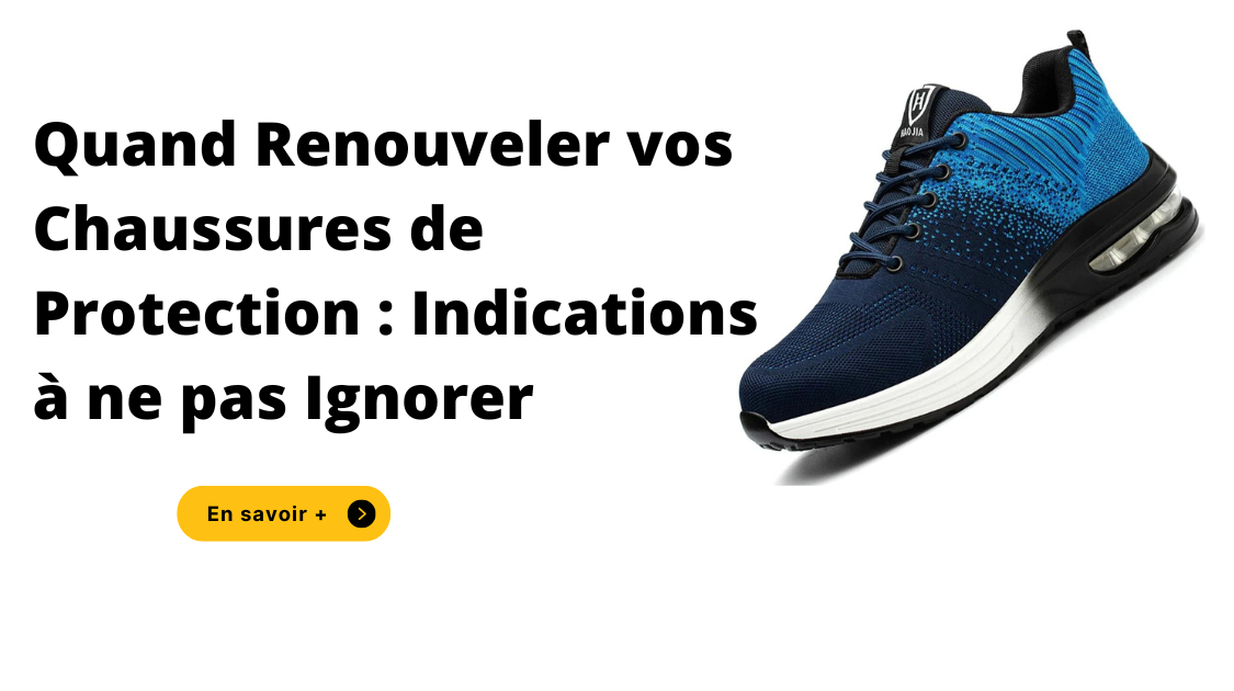 Quand Renouveler vos Chaussures de Protection : Indications à ne pas Ignorer