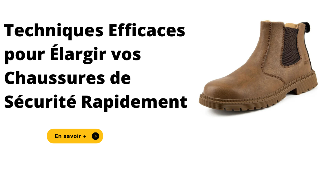 Techniques Efficaces pour Élargir vos Chaussures de Sécurité Rapidement