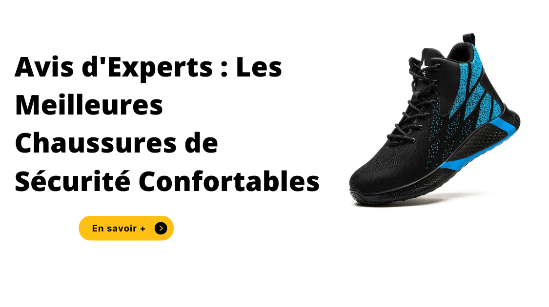 Avis d'Experts : Les Meilleures Chaussures de Sécurité Confortables