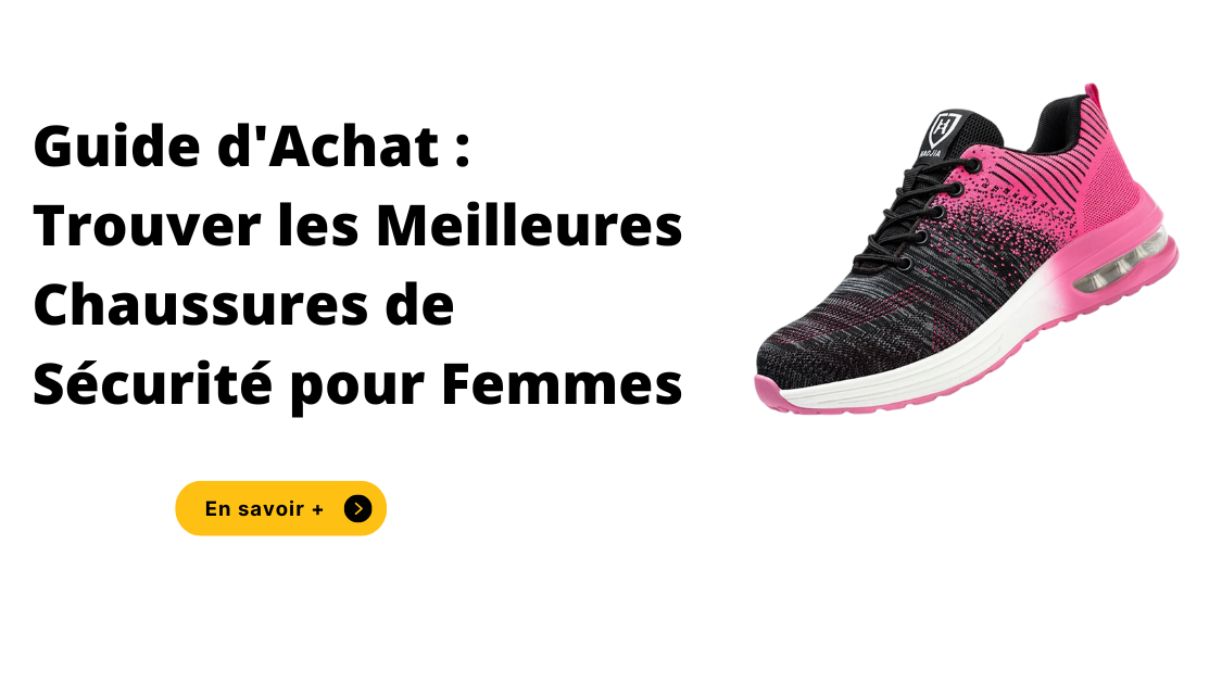 Guide d'Achat : Trouver les Meilleures Chaussures de Sécurité pour Femmes